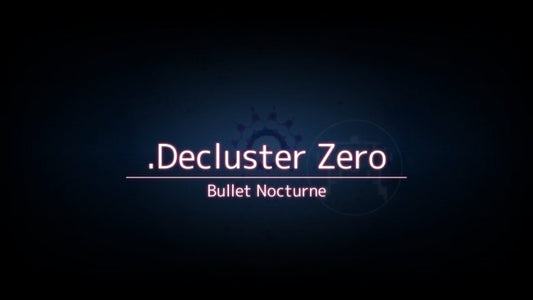 Decluster Zero: Bullet Nocturne